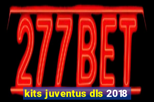 kits juventus dls 2018